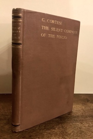 Giacomo Cortesi The silent company of the Pincio with a historical notice of the hill. One hundred and sixty nine biographical sketches of the great men of Italy 1900 Rome Tipografia Nazionale di G. Bertero 
